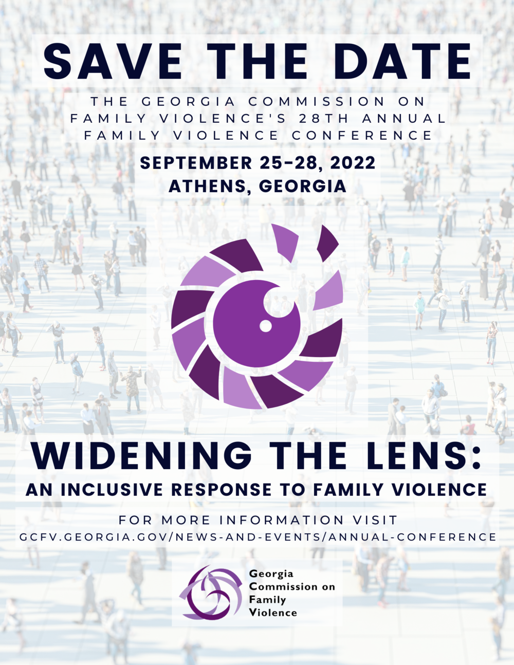 Save the date. GCFV 28th Annual Family Violence Conference.  September 26-28, 2022. Athens, GA. Widening the Lens: An Inclusive Response to Family Violence.